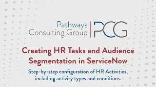HR Series Part 5: Creating HR Tasks and Audience Segmentation in ServiceNow
