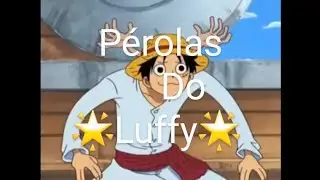 P&eacute;rolas do Luffy dublado🇧🇷 especial de 100 inscritos #humor #anime #luffy #onepiece #humor #especial