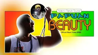 Papuan Beauty (Official Music Video 2020)-Natz Ft Tarvin Toune