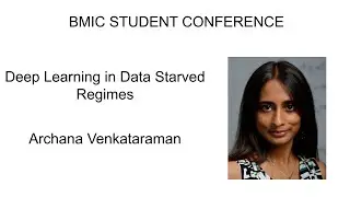 Archana Venkataraman: Deep Learning in Data Starved Regimes