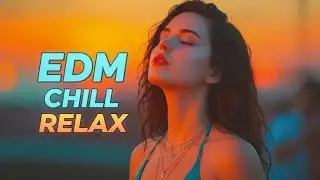Best EDM Chill Relax | Smooth Beats for Night Vibes