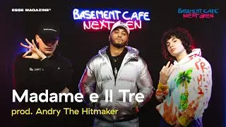 Madame & Il Tre (Prod. Andry The Hitmaker) | Basement Caf&egrave; Next Gen