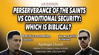 Daniel Constantino Vs Lucas Curcio: Perseverance of the Saints Vs Conditional Security EP 241