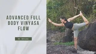 38-Min Intermediate&ndash;Advanced Full Body Vinyasa Flow | Strength, Flexibility & Stamina