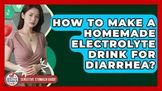 How To Make A Homemade Electrolyte Drink For Diarrhea? - Sensitive Stomach Guide