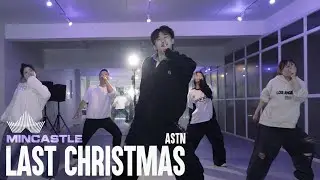 ASTN - Last Christmas│MINCASTLE CHOREOGRAPHY