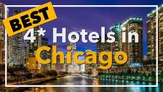 🔴 Best 4 star Hotels in Chicago, United States