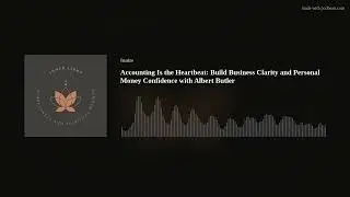 Accounting Is the Heartbeat: Build Business Clarity and Personal Money Confidence with Albert Butler