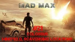 Mad Max Walkthrough Part 21 - Colossus [Minefield, Scavenging locations] (No Commentary)