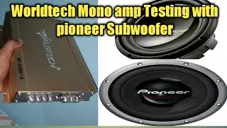 Worldtech mono amplifier Testing with pioneer 308 & 309 Subwoofer