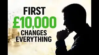 The First £10,000 Changes Everything (No One Tells You This)