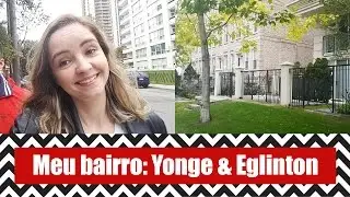 Conhecendo meu bairro: Yonge, Eglinton e Davisville