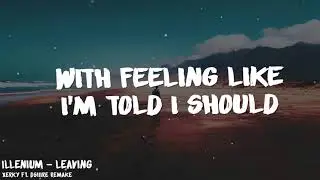 Illenium - Leaving (XerKy & Dsiiire Remake) [Lyrics Video] - [oV Remakes]