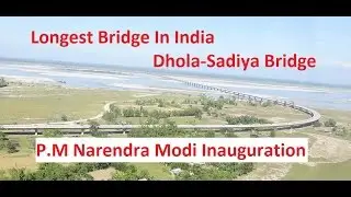 The Dhola&ndash;Sadiya Bridge Longest Bridge In India P.M Narendra Modi inauguration