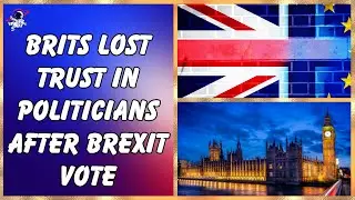 Brits lost trust in politicians after Brexit vote  | Outside Views