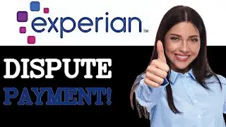 Как оспорить просроченный платеж в Experian (2025)