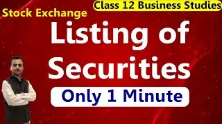 Listing of Securities with Stock Exchange | MEANING,TYPES AND BENEFITS OF LISTING OF SECURITIES