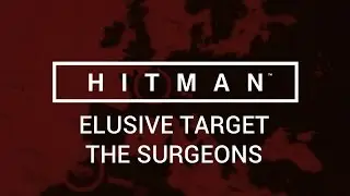 Hitman: Неуловимая цель - Хирурги