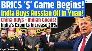 Trump Unites BRICS Against $ - India Buys Russian Oil in Yuan, China In Return Opens Market! Kinjal
