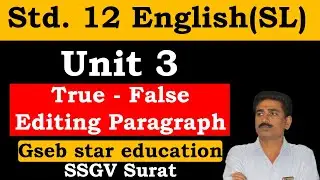 True - False & Editing Paragraph | Unit 3 | Std 12 | English (SL) |  Gseb star education