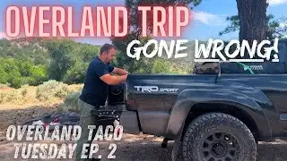 Utah Overland Trip Gone Wrong! | Overland Taco Tuesday Ep. 2