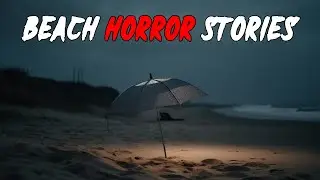5 Disturbing TRUE Beach Horror Stories