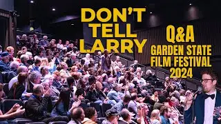 Garden State Film Festival Q&A Video - GSFF - Don't Tell Larry