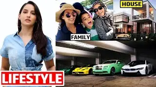 Nora Fatehi Lifestyle 2025, Income, Boyfriend, Age, Biography, Family, ets KP Lifestyle