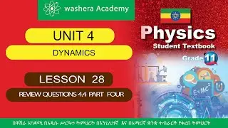 PHYSICS  GRADE   11  UNIT  4   LESSON  28   REVIEW  QUESTIONS  4.4  PART  FOUR