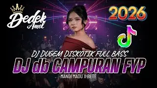 DUGEM DJ DISKOTIK FULL BASS❗️DJ DB CAMPURAN FYP TIKTOK X MANDI MADU X BETE  | DJ REMIX FUNKOT 2026