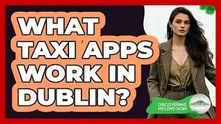 What Taxi Apps Work In Dublin?