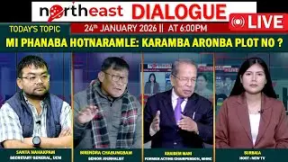 MI PHANABA HOTNARAMLE : KARAMBA ARONBA PLOT NO ? || ON NORTHEAST DIALOGUE 24|01|26 [LIVE]