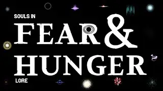 SOULS IN FEAR AND HUNGER - FEAR AND HUNGER LORE