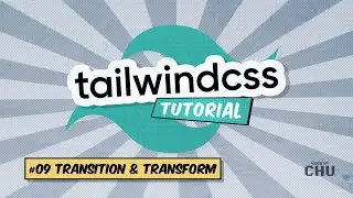 Tailwind CSS v1 | Tutorial Series | 09 Transition and Transform