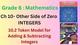 Class 6 Mathematics |GANITA PRAKASH| Ch -10 Other side of Zero| 10.2 Using Token Models for Integers