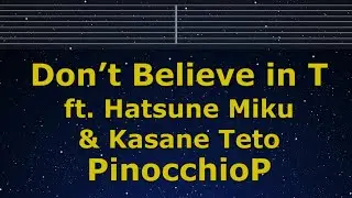 Karaoke♬ Don&rsquo;t Believe in T - PinocchioP 【No Guide Melody】 Instrumental, Lyric Romanized