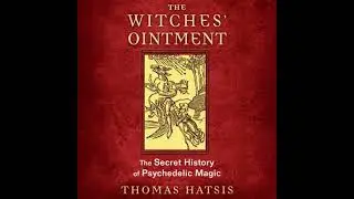 Witches' Ointment: The Secret History of Psychedelic Magic - Thomas Hatsis