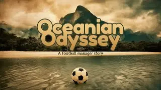 Oceanian Odyssey - A Football Manager Story - Chapter 17