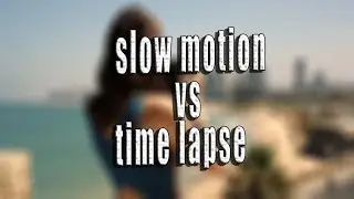 slow motion vs time lapse