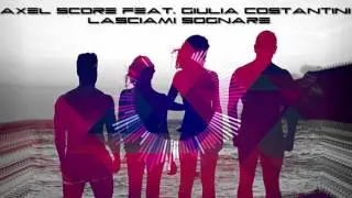 Axel Score feat. Giulia Costantini - Lasciami Sognare (Preview) [OUT JULY 27]