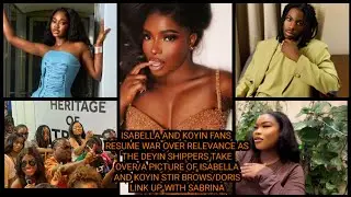 ISABELLA AND KOYIN FANS RESUME WAR OVER RELEVANCE/A PICTURE OF ISABELLA AND KOYIN STIR BROWS/DEYIN..