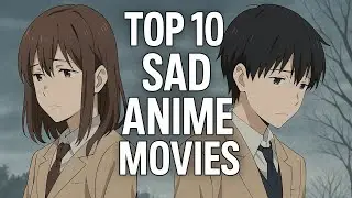 &ldquo;Top 10 Sad Anime Movies 🎥 😭 You MUST Watch Before You Die! #animemovies #top10anime #animehindi