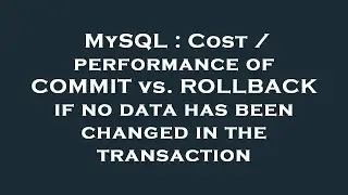 MySQL : Cost / performance of COMMIT vs. ROLLBACK if no data has been changed in the transaction