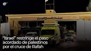 “Israel” restringe el paso acordado de palestinos por el cruce de Rafah