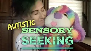 Autism & Sensory Seeking - Why do Autistic People Sensory Seek?