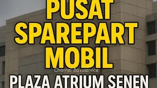 PUSAT SPAREPART MOBIL JAKARTA I PLAZA ATRIUM SENEN I HUNTING SPAREPART