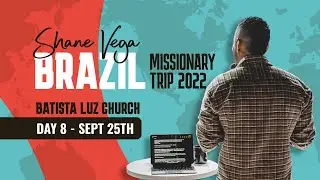 Shane Vega - Brazil Missionary Trip 2022 | Day 8 | Sept 25th - Batista Luz Church