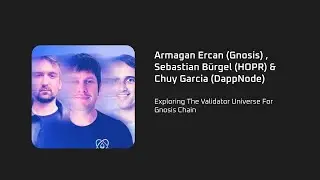 DAPPCON 2024: Exploring The Validator Universe For Gnosis Chain - A.Ercan, S.Buergel &  C.Garcia