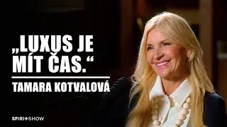 &bdquo;Luxus je m&iacute;t čas.&ldquo; | Tamara Kotvalov&aacute; | SPIRIT SHOW #51