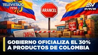 Ecuador oficializa arancel del 30% a productos de Colombia | Televistazo 7PM🔴NOTICIAS 27 enero 2026